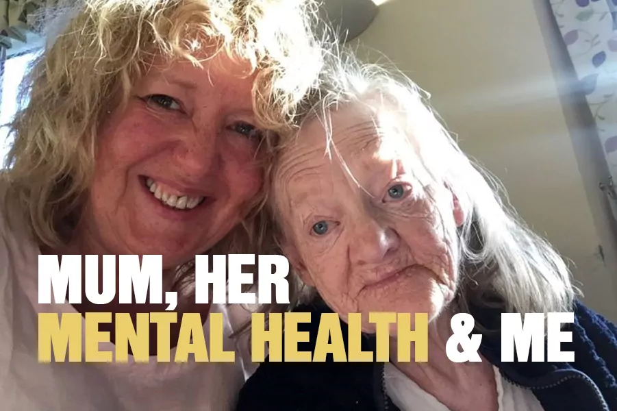 Mum, Her Mental Health And Me