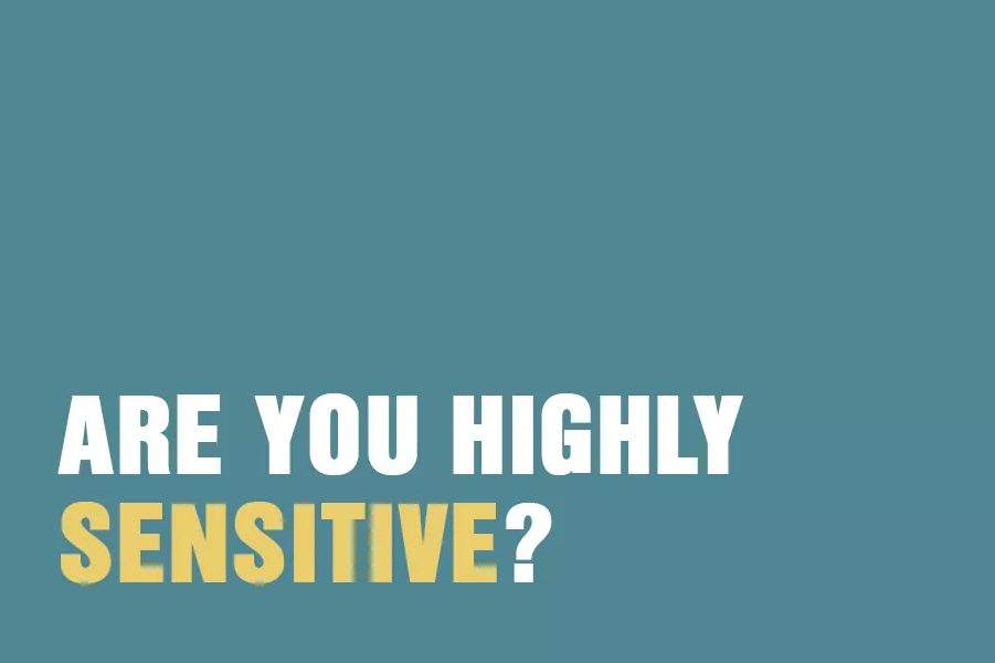 Are You Highly Sensitive?