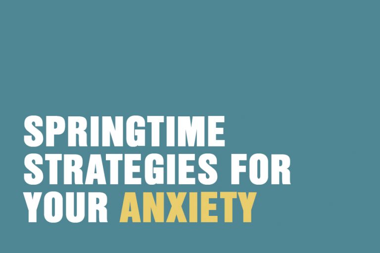 Springtime Strategies For Your Anxiety