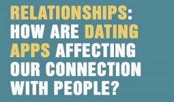 Relationships: How Are Dating Apps Affecting Our Connection With People?