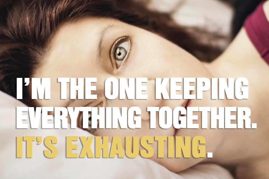 Everyone Looks To Me To Keep Everything Together. It's Exhausting!