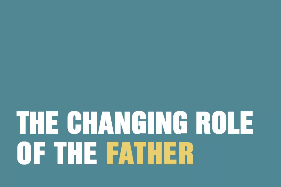 The Changing Role Of The Father