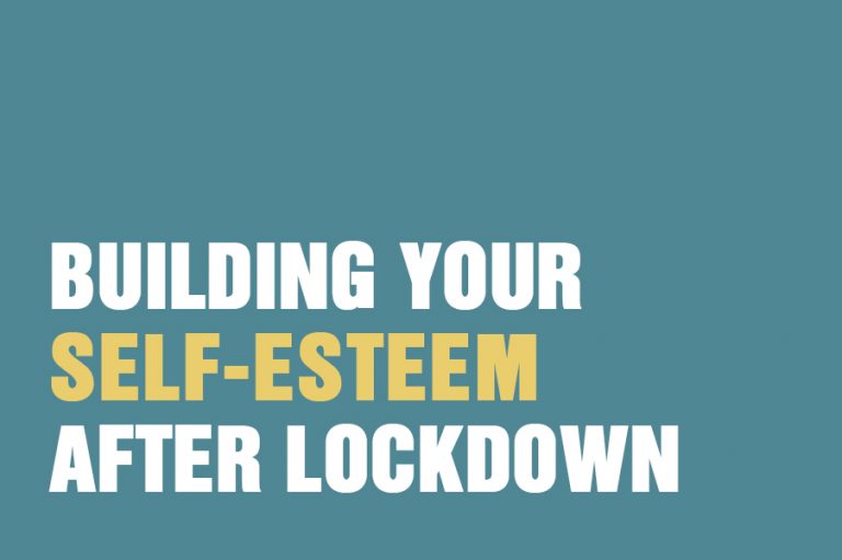 Building Your Self-Esteem After Lockdown