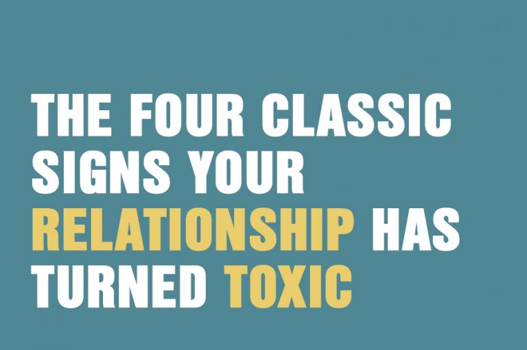 The Four Classic Signs Your Relationship Has Turned Toxic