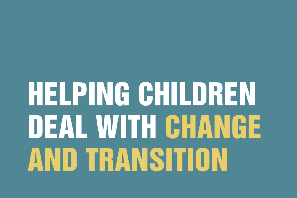 Helping Children Deal with Change and Transition child counselling