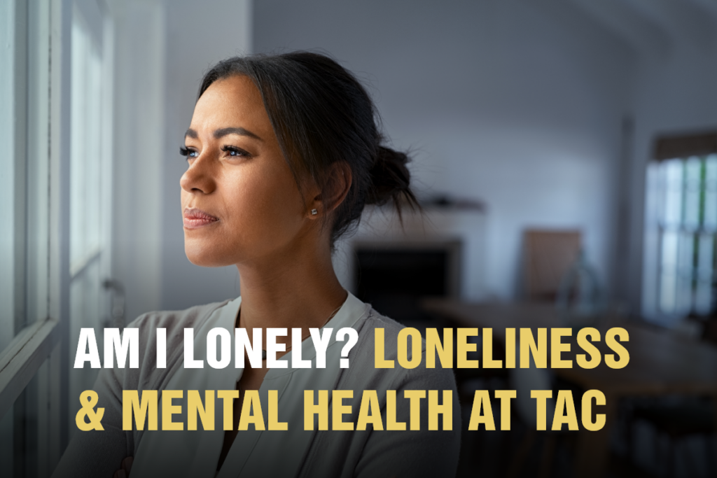 Am I Lonely Loneliness Mental Health At TAC about the awareness centre
